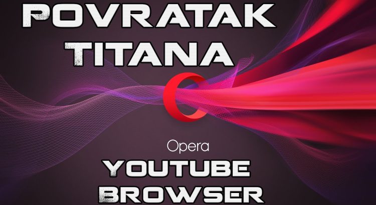 Povratak Titana - Opera Browser za Gledanje Klipova