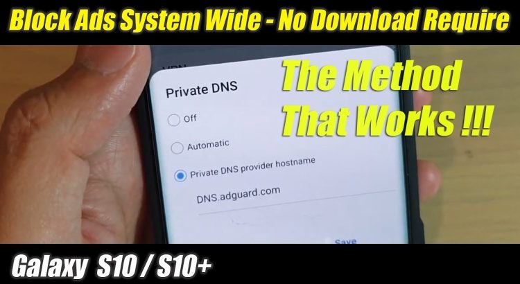 How to Block Ads System Wide (No Download Require) On Galaxy S10 / S10+ / S9 / Note Series
