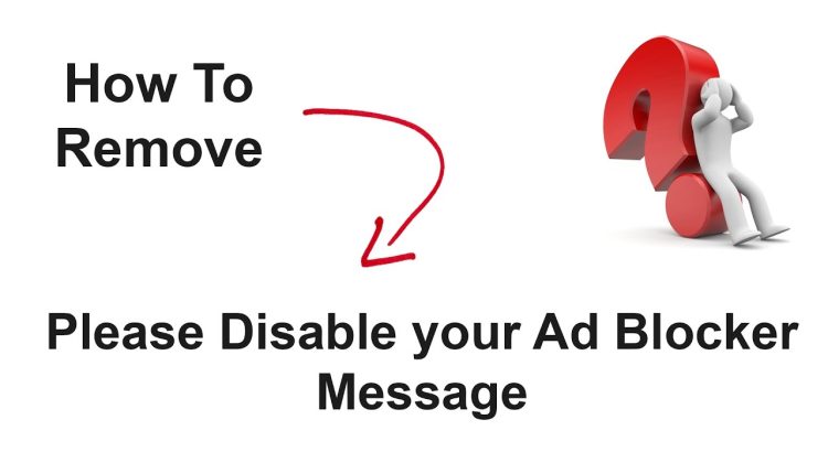 How to remove "PLEASE DISABLE YOUR AD BLOCKER" Message in Browsers?