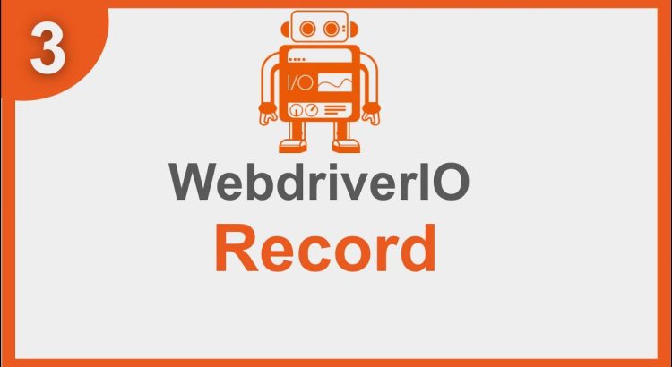 WebdriverIO How to Record and Generate Test Scripts