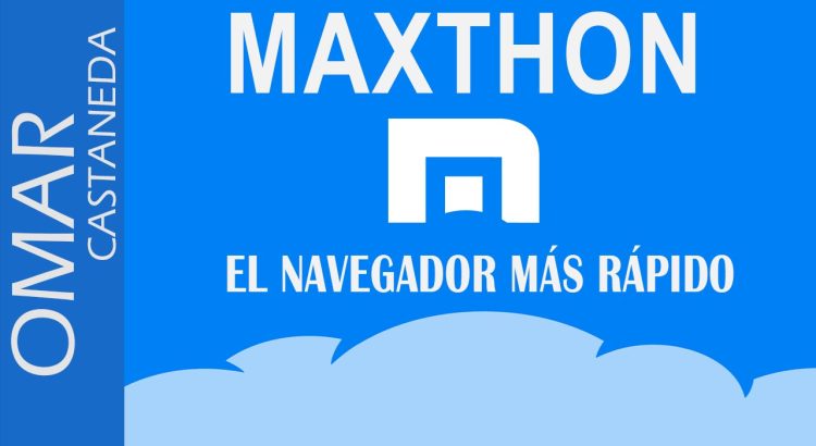 MAXTHON EL NAVEGADOR MAS RAPIDO EN LA NUBE