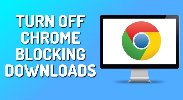 How to Stop Chrome From Blocking Downloads (2024)
