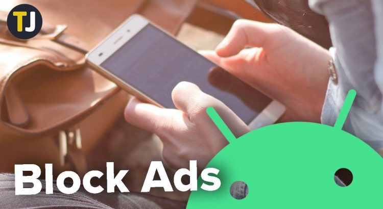How to Block Pop up Ads on an Android Phone